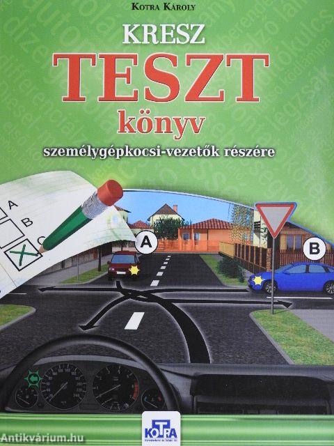 Kresz tesztkönyv személygépkocsi-vezetők részére