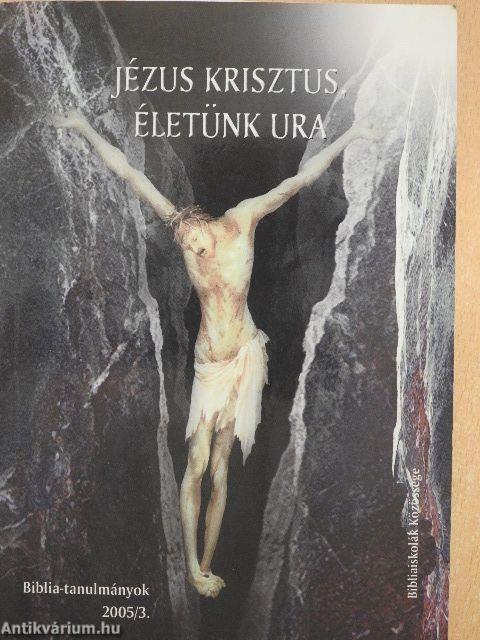 Jézus Krisztus, életünk ura