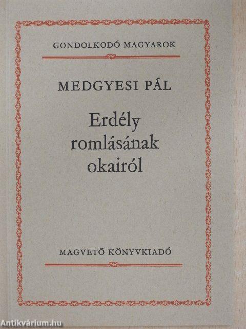 Erdély romlásának okairól
