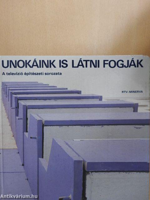 Unokáink is látni fogják