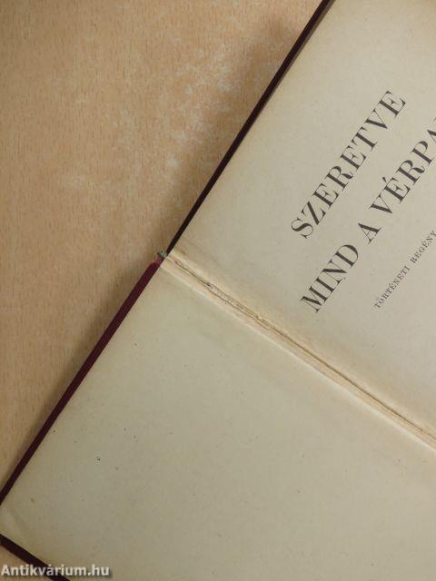 Szeretve mind a vérpadig I-II.