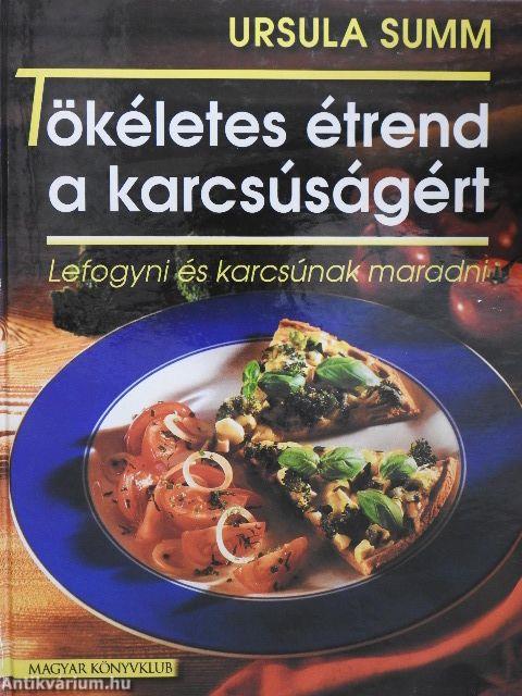 Tökéletes étrend a karcsúságért