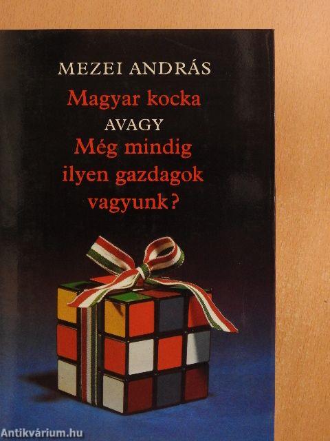 Magyar kocka avagy Még mindig ilyen gazdagok vagyunk?