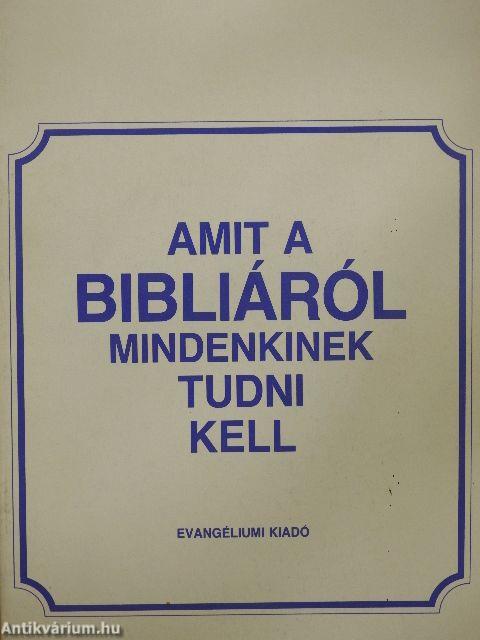 Amit a Bibliáról mindenkinek tudni kell