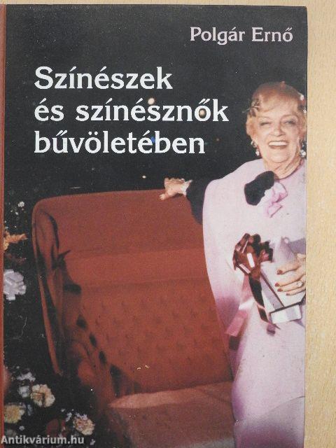 Színészek és színésznők bűvöletében