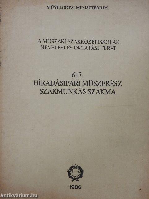 A műszaki szakközépiskolák nevelési és oktatási terve - 617. Híradásipari műszerész szakmunkás szakma (nem teljes)