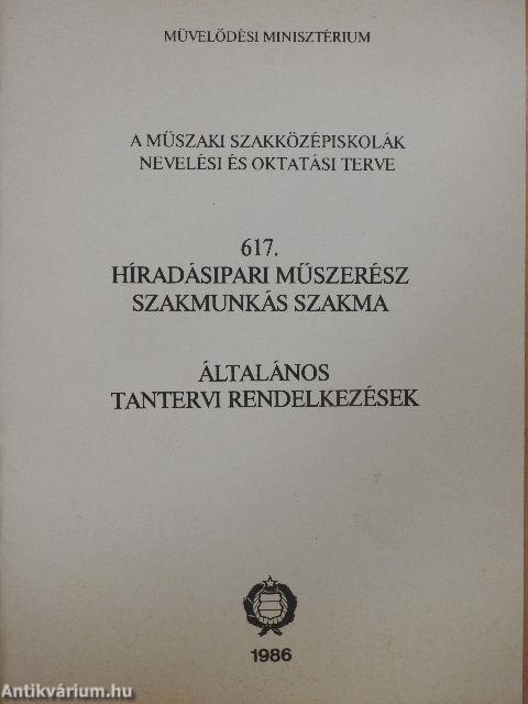 A műszaki szakközépiskolák nevelési és oktatási terve - 617. Híradásipari műszerész szakmunkás szakma (nem teljes)