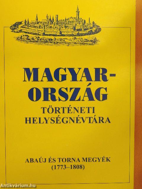 Magyarország történeti helységnévtára - Abaúj és Torna megyék (1773-1808)