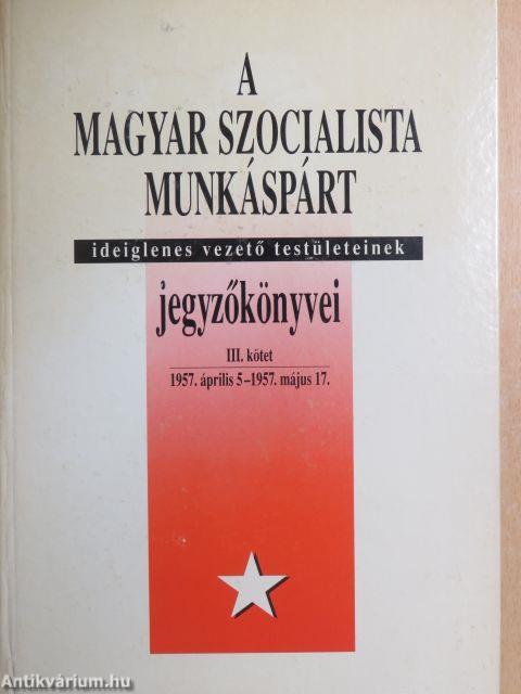 A Magyar Szocialista Munkáspárt ideiglenes vezető testületeinek jegyzőkönyvei III.