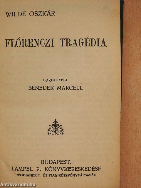 Flórenczi tragédia/Lady Windermere legyezője/Három mese/Bunbury/A readingi fegyház balladája/De Profundis