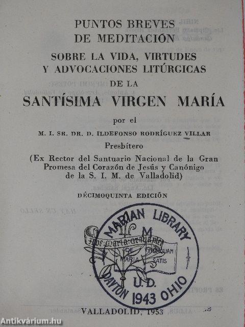 Puntos Breves de Meditación Sobre la Vida, Virtudes y Advocaciones Litúrgicas de la Santísima Virgen María