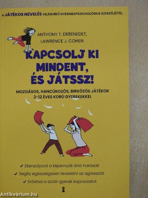 Kapcsolj ki mindent, és játssz!