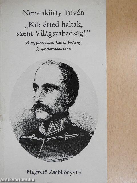 "Kik érted haltak, szent Világszabadság!"