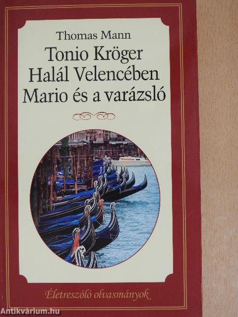 Tonio Kröger/Halál Velencében/Mario és a varázsló