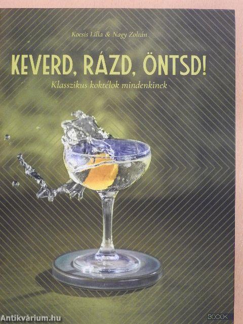 Keverd, rázd, öntsd!