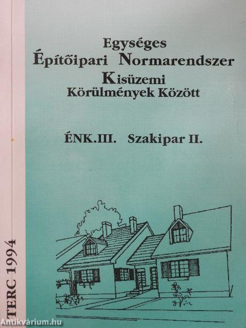 Egységes Építőipari Normarendszer Kisüzemi Körülmények Között III.