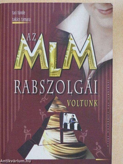 Az MLM rabszolgái voltunk