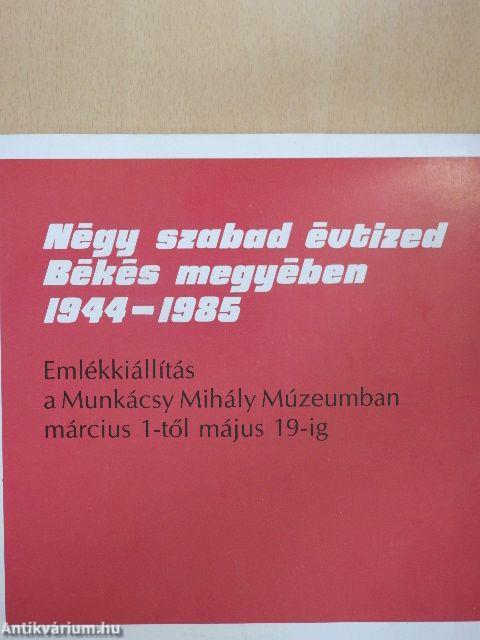 Négy szabad évtized Békés megyében 1944-1985