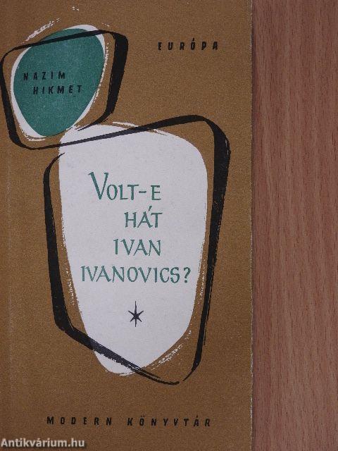 Volt-e hát Ivan Ivanovics?