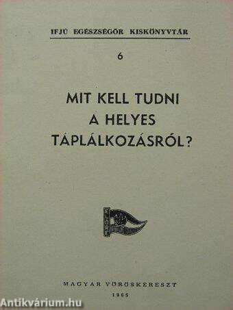 Mit kell tudni a helyes táplálkozásról?