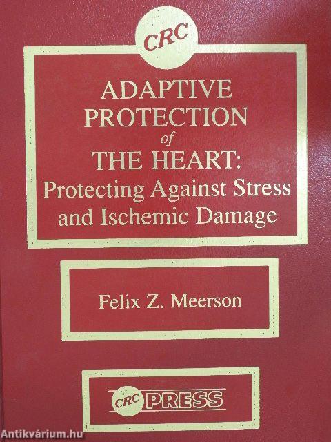 Adaptive Protection of The Heart: Protecting Against Stress and Ischemic Damage