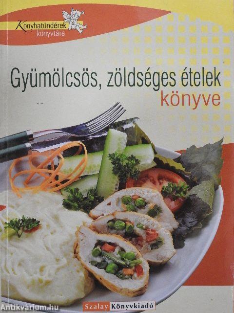 Gyümölcsös, zöldséges ételek könyve