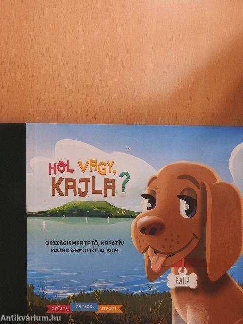 Hol vagy, Kajla?