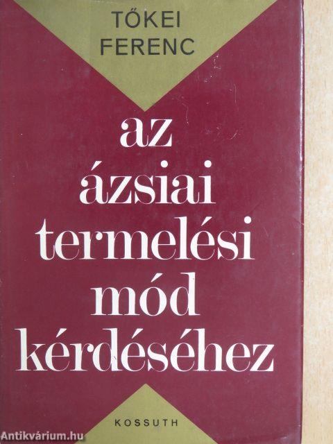 Az ázsiai termelési mód kérdéséhez