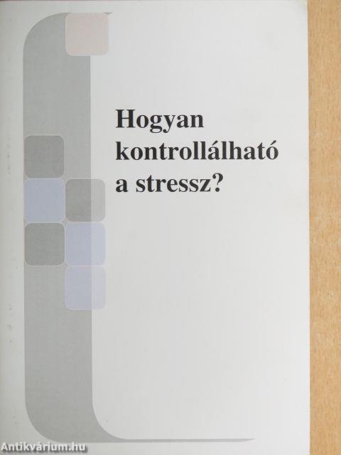 Hogyan kontrollálható a stressz?