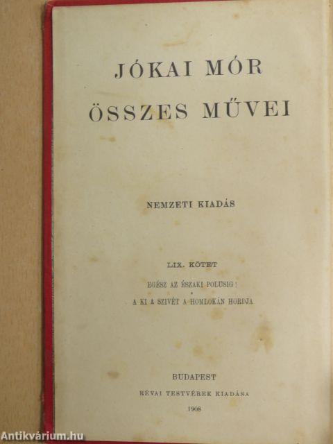 Egész az északi polusig!/A ki a szivét a homlokán hordja