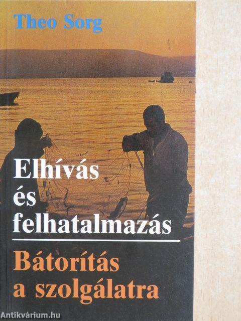 Elhívás és felhatalmazás/Bátorítás a szolgálatra
