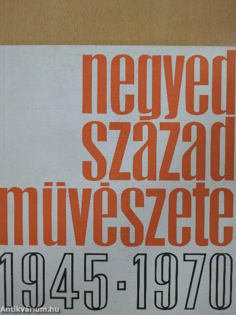 Negyedszázad művészete 1945-1970