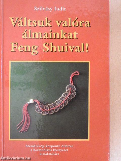 Váltsuk valóra álmainkat Feng Shuival!