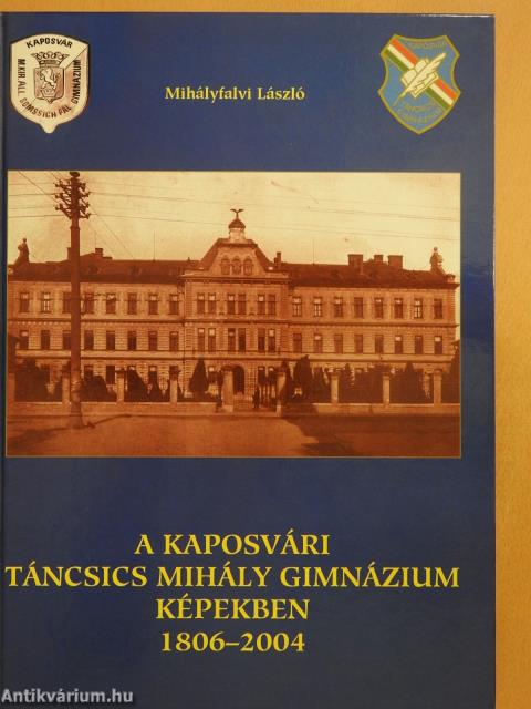 A kaposvári Táncsics Mihály Gimnázium képekben (dedikált példány)