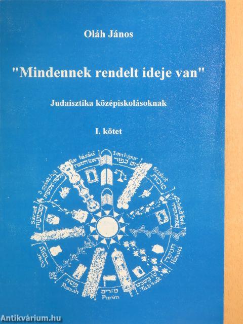 "Mindennek rendelt ideje van" I.