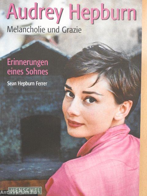 Audrey Hepburn: Melancholie und Grazie