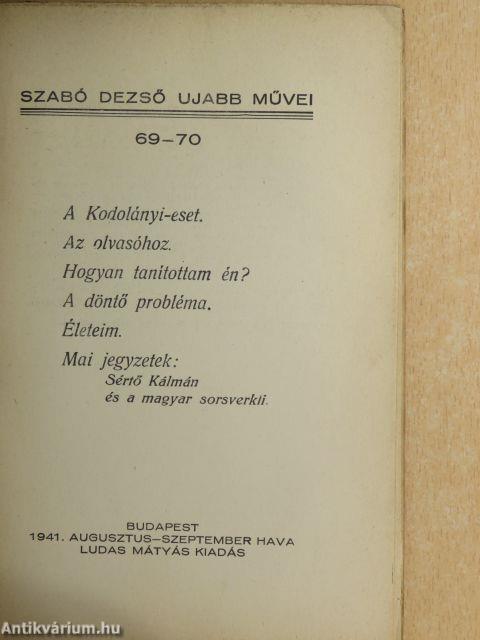 A Kodolányi-eset/Az olvasóhoz/Hogyan tanítottam én?/A döntő probléma/Életeim/Mai jegyzetek: Sértő Kálmán és a magyar sorsverkli