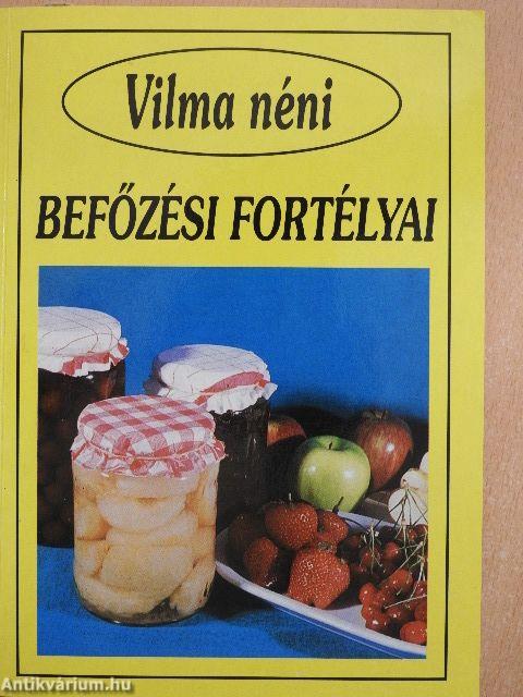 Vilma néni befőzési fortélyai