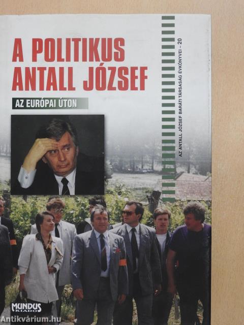 A politikus Antall József - az európai úton (dedikált példány)