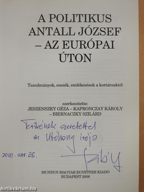 A politikus Antall József - az európai úton (dedikált példány)