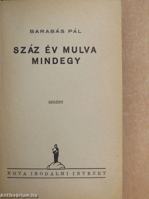 Száz év mulva mindegy