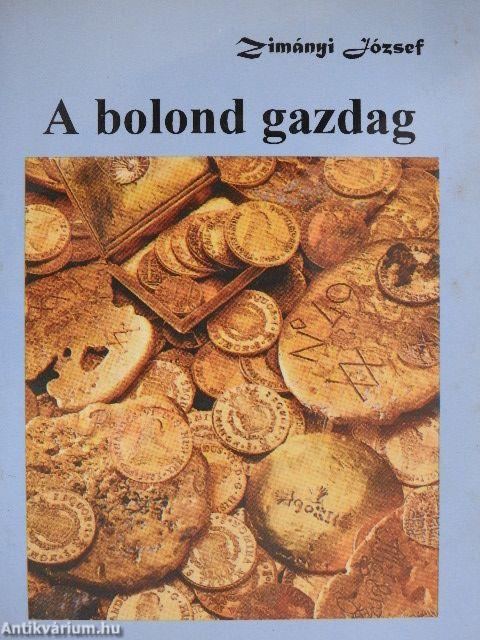 A bolond gazdag