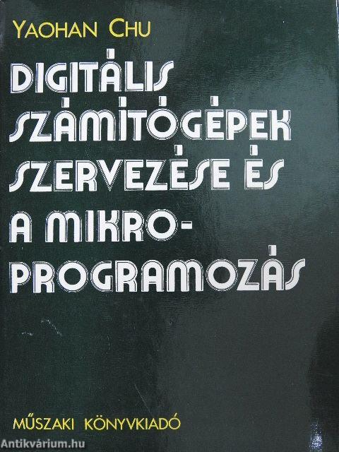 Digitális számítógépek szervezése és a mikroprogramozás