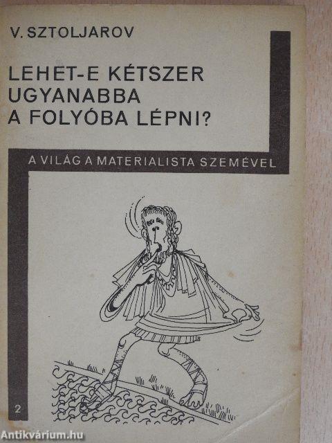 Lehet-e kétszer ugyanabba a folyóba lépni?
