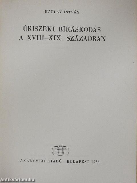 Úriszéki bíráskodás a XVIII-XIX. században