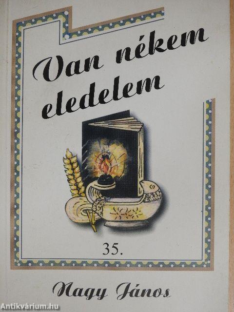 Van nékem eledelem 35.