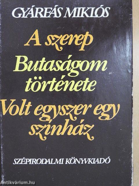 A szerep/Butaságom története/Volt egyszer egy színház