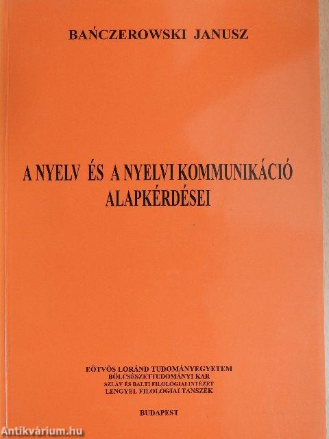 A nyelv és a nyelvi kommunikáció alapkérdései