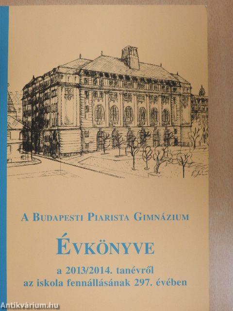 A Budapesti Piarista Gimnázium Évkönyve a 2013/2014. tanévről az iskola fennállásának 297. évében