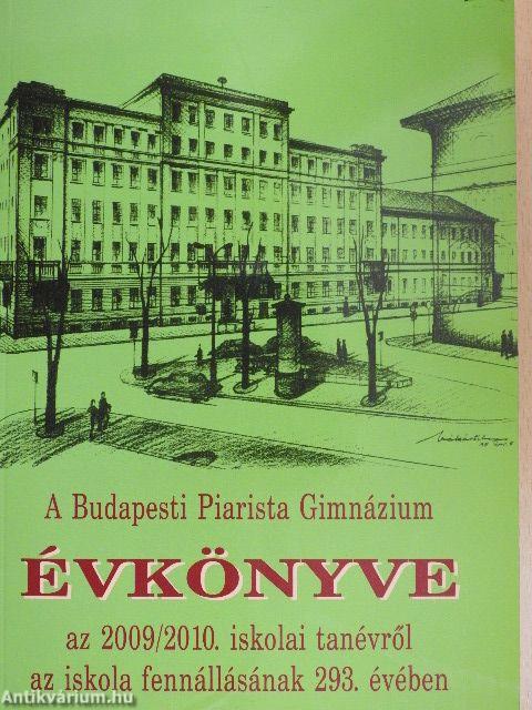 A Budapesti Piarista Gimnázium Évkönyve a 2009/2010. iskolai tanévről az iskola fennállásának 293. évében